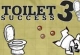 Toilet Success 3