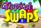 Tropical Swaps 2