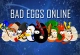 Bad Eggs Online