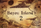 Bayou Island 2