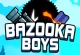 Bazooka Boys