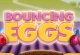 Bouncing Eggs