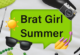 Brat Girl Summer