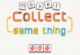 Collect Same Thing