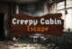 Creepy Cabin Escape