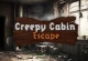 Creepy Cabin Escape