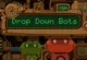 Drop Down Bots