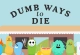 Dumb Ways To Die Original