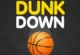 Dunk Down