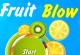 Fruit Blow