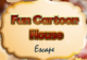 Fun Cartoon House Escape