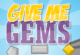 Play Give Me Gems