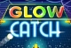 Glow Catch