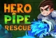 Hero Pipe Rescue