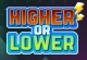 Higher or Lower