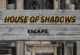 House of Shadows Escape