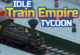 Idle Train Empire Tycoon