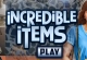 Incredible Items