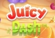 Juicy Dash