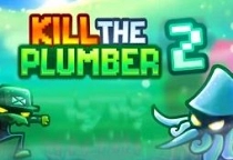 Kill The Plumber 2