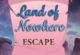 Land of Nowhere Escape