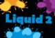 Liquid 2