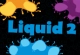 Liquid 2