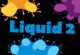 Liquid 2