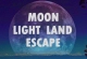 Moon Light Land Escape