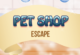 Pet Shop Escape
