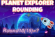 Planet Explorer Rounding