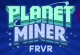 Planet Miner FRVR