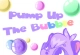 Pump up the Bubble