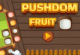 Pushdom Fruits