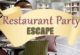 Restaurant Party Escape