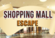 Shopping Mall Escape