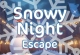 Snowy Night Escape