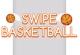 Swipe Basketball