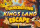 Thanksgiving Kings Land Escape