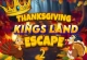 Thanksgiving Kings Land Escape 2