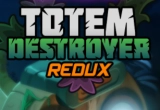 Totem Destroyer Redux