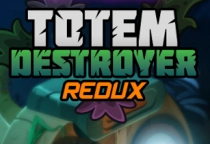 Totem Destroyer Redux