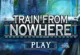 Train from Nowhere