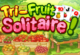 Tri Fruit Solitaire