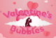 Valentines Bubbles
