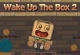 Wake Up the Box 2